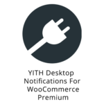 YITH Desktop Notifications for WooCommerce Premium 1.2.23
